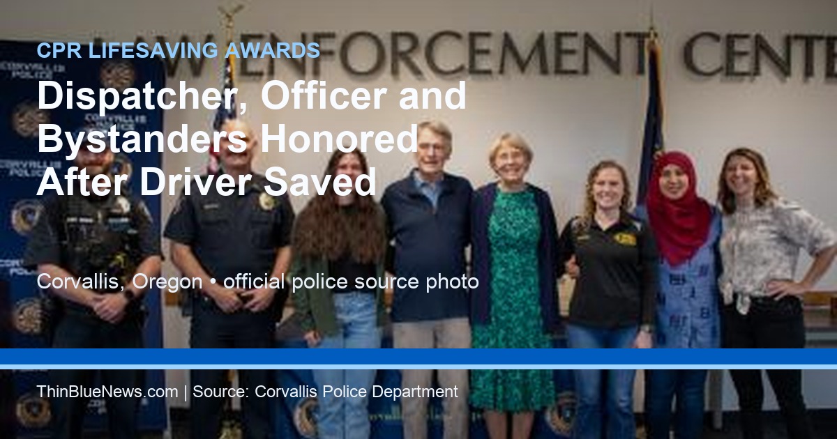 Corvallis Police Honor Bystanders, Dispatcher and Officer After CPR Helped Save Driver’s Life
